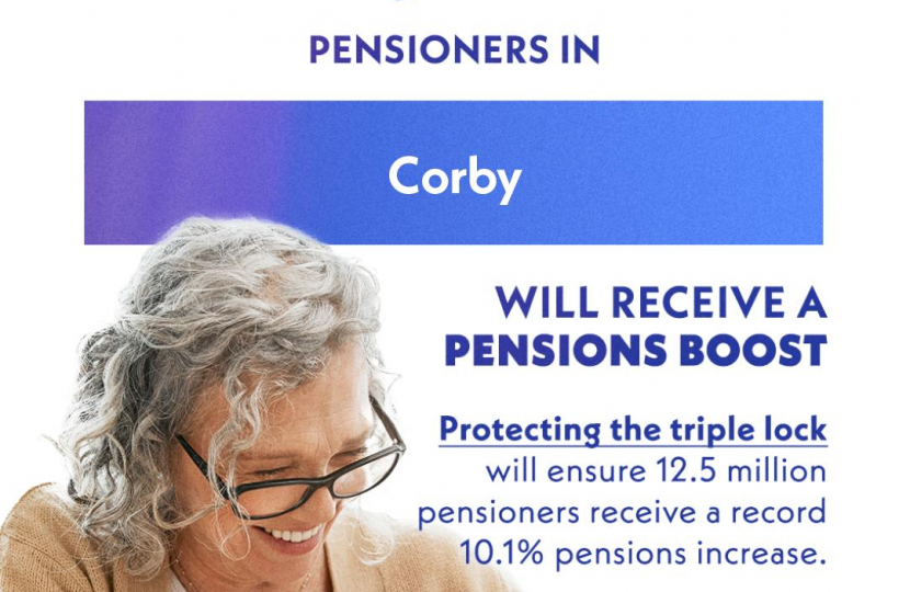 Info-graphic which reads 'From this week, 21,140 pensioners in Corby will a receive a pensions boost. Protecting the Triple Lock will ensure 12.5 million pensioners will receive a record 10.1% pension increase. There is a picture of a lady smiling and making a cup of tea in the background.